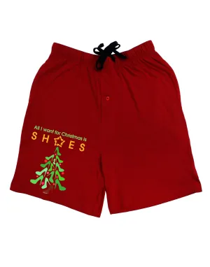 All I want for Christmas is Shoes Adult Lounge Shorts - Red or Black by TooLoud